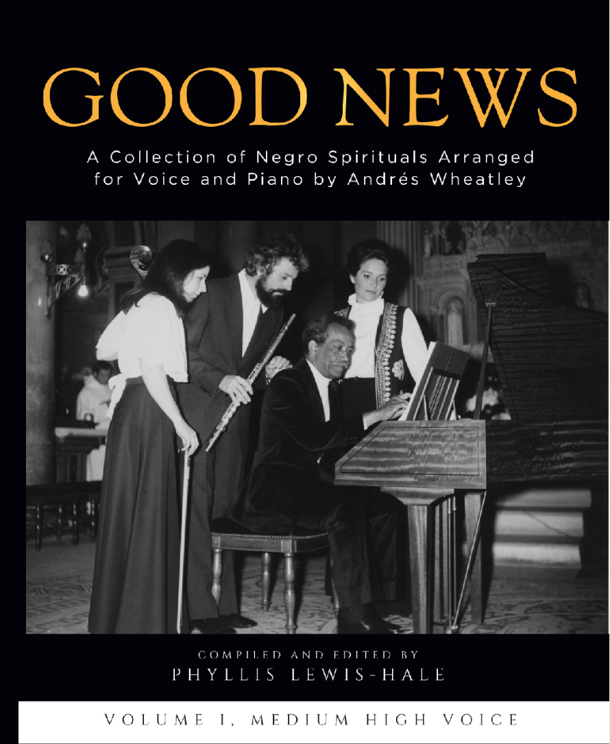 Good News! A Collection of Negro Spirituals Arranged for Voice and Piano by Andrés Wheatley