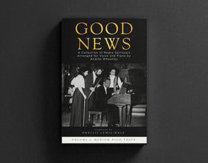 Good News! A Collection of Negro Spirituals Arranged for Voice and Piano by Andrés Wheatley